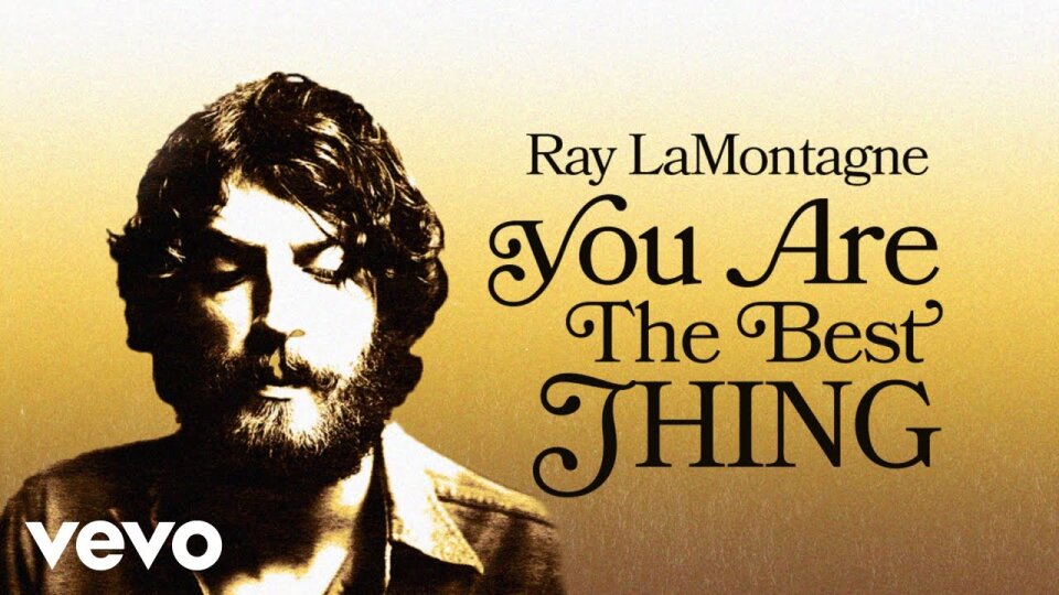 MV You Are the Best Thing – Ray LaMontagne